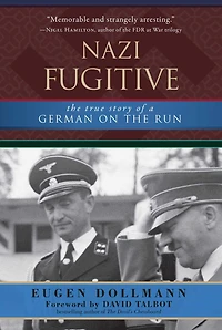 Nazi Fugitive: The Incredible True Story Of An Ss Colonel Who Helped Cia Fight Communist Russia