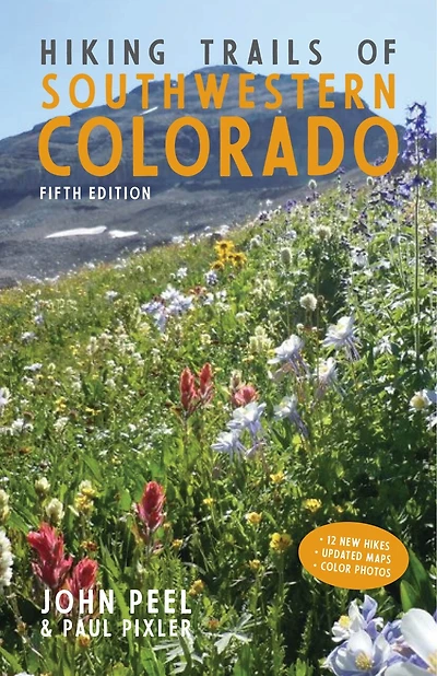 Hiking Trails Of Southwestern Colorado, Fifth Edition