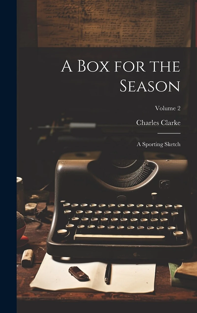 A Box for the Season: A Sporting Sketch; Volume 2