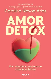 Amor detox: Una relación que te sane y no enferme / Detox Love: A Relationship that Heals You and Doesn’t Make Sick