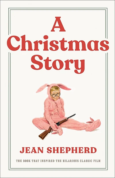 A Christmas Story: the Book That Inspired Hilarious Classic Film