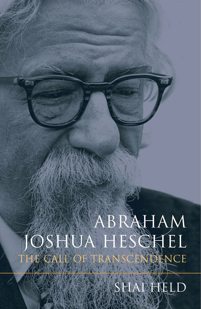 Abraham Joshua Heschel: The Call Of Transcendence