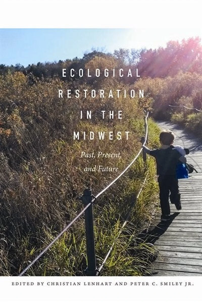 Ecological Restoration the Midwest: Past, Present, and Future
