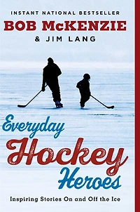 Everyday Hockey Heroes: Inspiring Stories On and Off the Ice