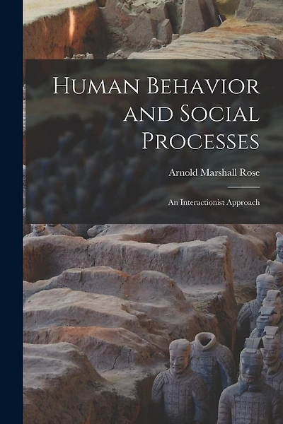 Human Behavior and Social Processes; an Interactionist Approach