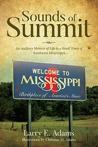 Sounds of Summit: An Auditory Memoir of Life in a Small Town of Southwest Mississippi