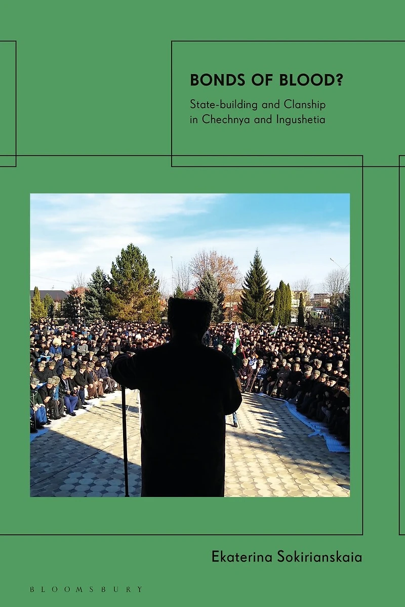 Bonds of Blood?: State-building and Clanship Chechnya Ingushetia