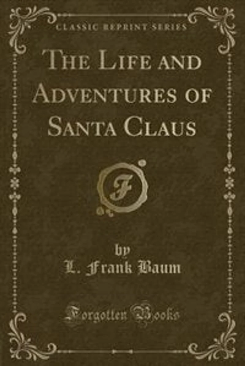 The Life and Adventures of Santa Claus (Classic Reprint)