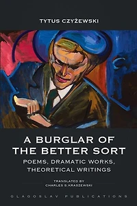 A Burglar of the Better Sort: Poems, Dramatic Works