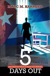 5 Days Out: the Industrial Poetry of Delta Don McKabe