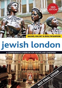Jewish London, 3rd Edition: A Comprehensive Guidebook For Visitors And Londoners