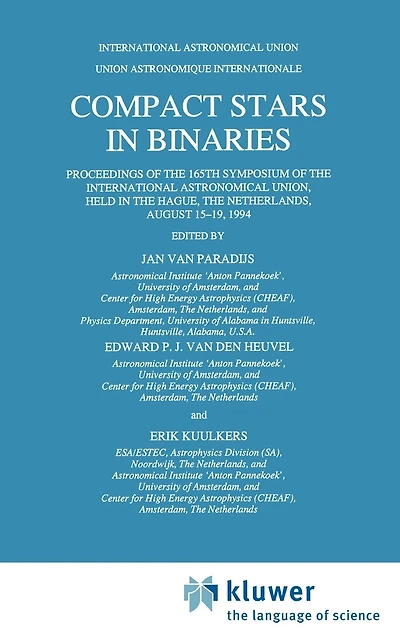 Compact Stars in Binaries: Proceedings of the 165th Symposium of the International Astronomical Union, Held in the Hague, the Netherlands, August 15-19, 1994