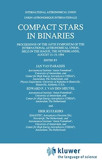 Compact Stars in Binaries: Proceedings of the 165th Symposium of the International Astronomical Union, Held in the Hague, the Netherlands, August 15-19, 1994