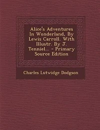 Alice's Adventures Wonderland, By Lewis Carroll. With Illustr. J. Tenniel