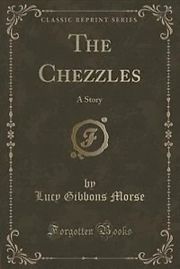 The Chezzles: A Story (Classic Reprint)