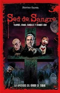 Sed de sangre / Bloodlust: Vampiros, zombis, caníbales y hombres lobo / Vampires, Zombies, Cannibals and Werewolves