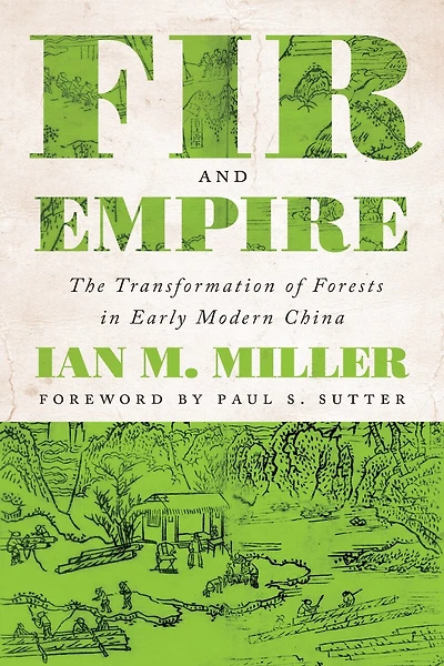 Fir and Empire: The Transformation of Forests Early Modern China