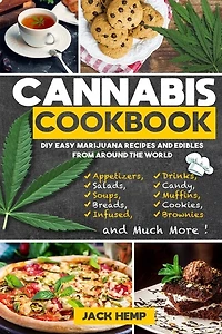 Cannabis Cookbook: Diy Easy Marijuana Recipes And Edibles From Around The World