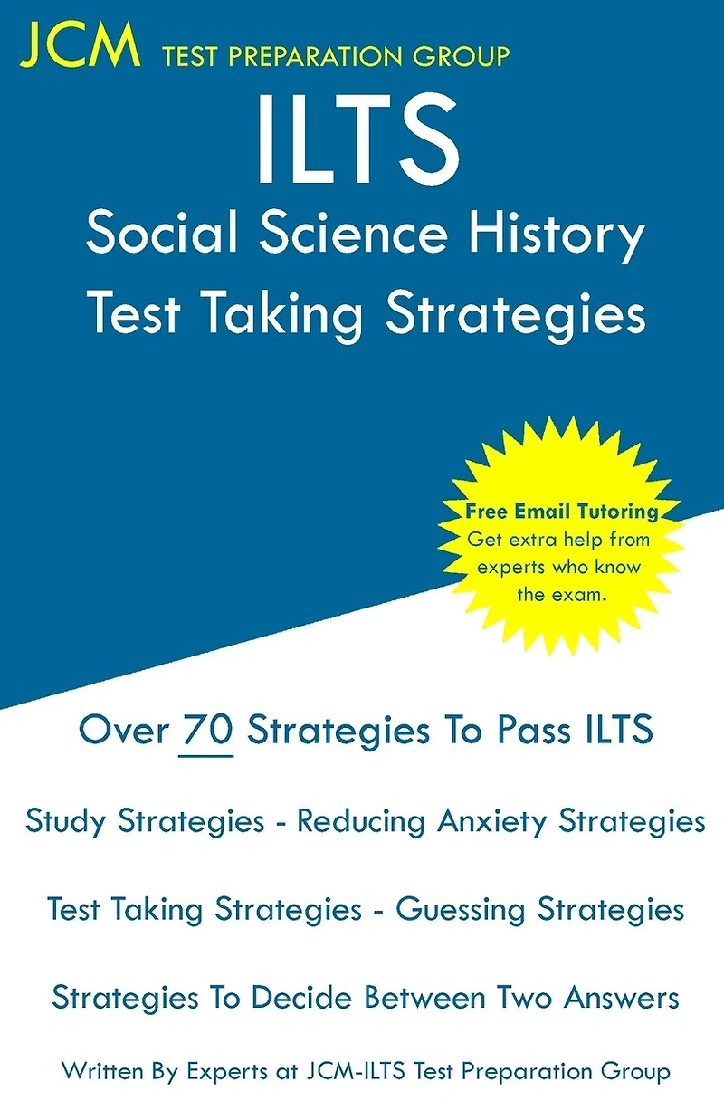 ILTS Social Science History - Test Taking Strategies: ILTS 246 Exam - Free Online Tutoring - New 2020 Edition - The latest strategies to pass your exam.