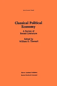 Classical Political Economy: A Survey of Recent Literature