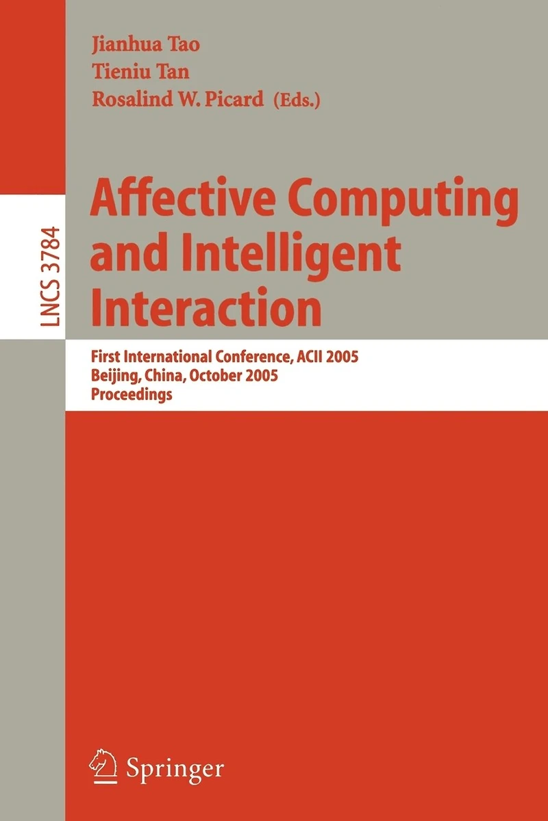 Affective Computing And Intelligent Interaction: First International Conference, Acii 2005, Beijing, China, October 22-24, 2005, Proceedings