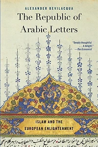 Republic of Arabic Letters: Islam and the European Enlightenment