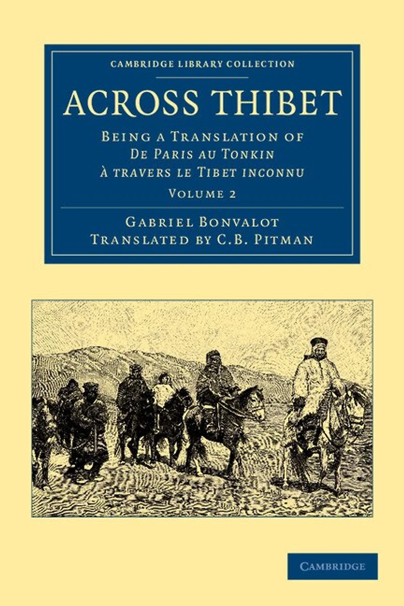 Across Thibet: Being À Translation Of De Paris Au Tonkin Travers Le Tibet Inconnu