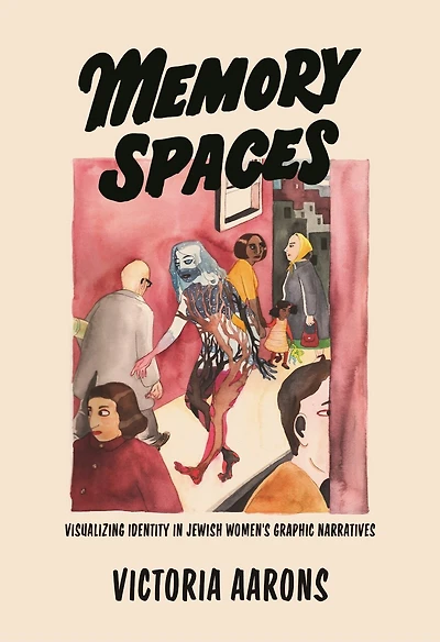 Memory Spaces: Visualizing Identity Jewish Women's Graphic Narratives