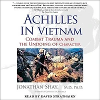 Achilles Vietnam: Combat Trauma and the Undoing of Character