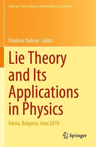 Lie Theory and Its Applications in Physics: Varna, Bulgaria, June 2019