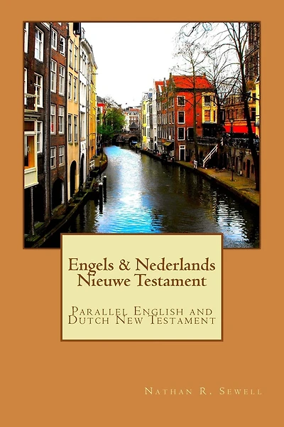 Engels & Nederlands Nieuwe Testament: A Parallel English and Dutch New Testament