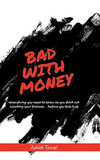 Bad With Money: Critical money skills you need to survive - and nobody taught you.