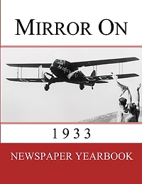 Mirror On 1933: Newspaper Yearbook containing 120 front pages from 1933