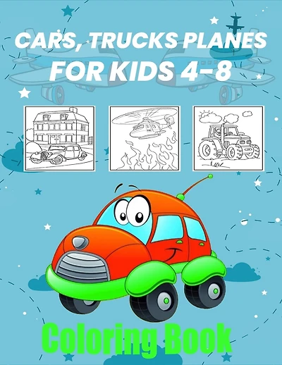 Cars, Trucks, Planes Coloring Book: Fun Vehicle Coloring Gift Book for Kids Ages 4-8, Color Cars, Trucks, Planes, & More