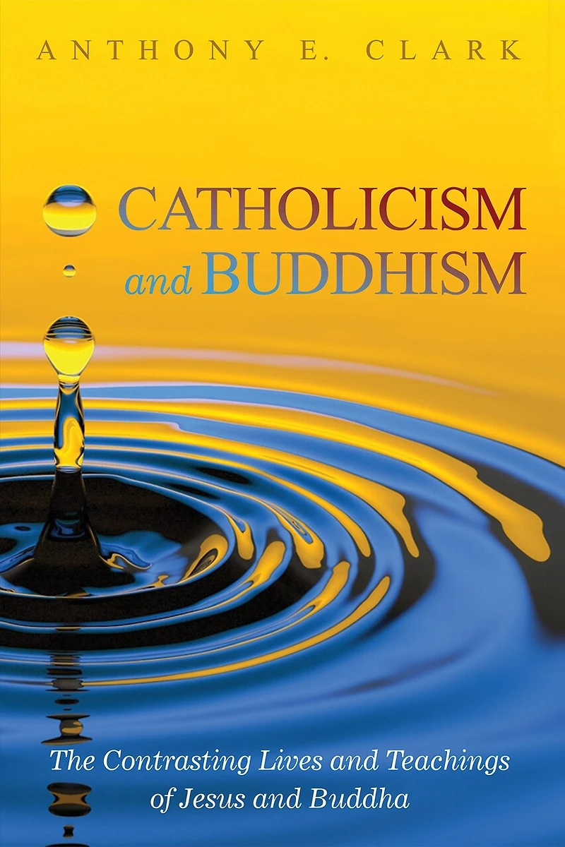 Catholicism and Buddhism: The Contrasting Lives Teachings of Jesus Buddha
