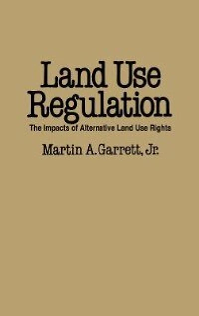 Land Use Regulation: The Impacts of Alternative Rights