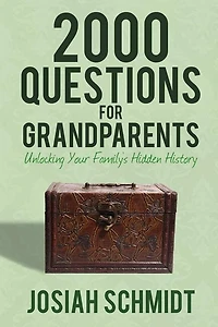 2000 Questions for Grandparents: Unlocking Your Family's Hidden History