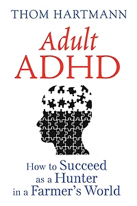 Adult ADHD: How to Succeed as a Hunter Farmer's World