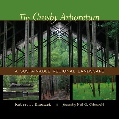 The Crosby Arboretum: A Sustainable Regional Landscape