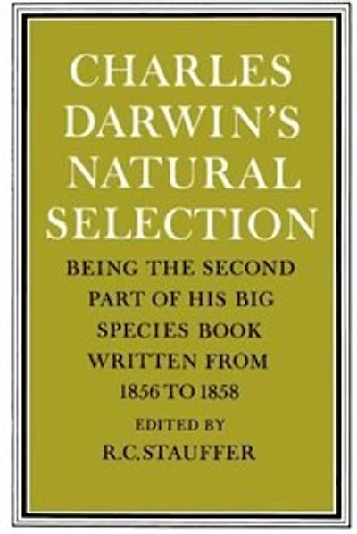 Charles Darwin's Natural Selection: Being the Second Part of his Big Species Book Written from 1856 to 1858