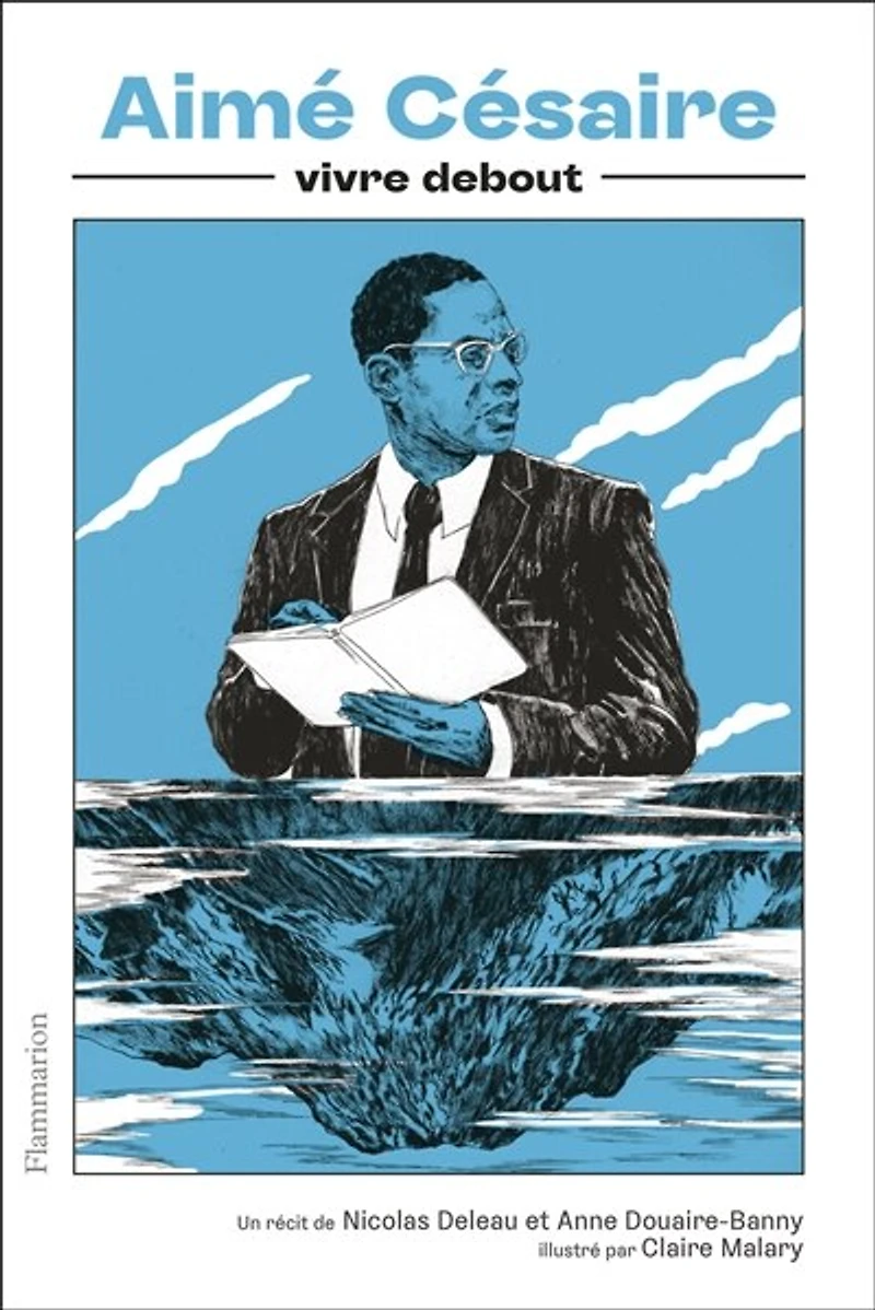 Aimé Césaire : vivre debout: debout