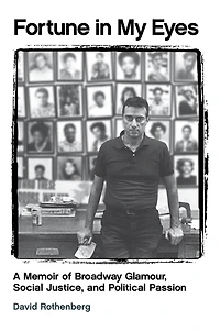 Fortune My Eyes: A Memoir of Broadway Glamour, Social Justice, and Political Passion