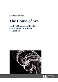 the House of Art: Modern Residences Artists as Subject and Space Creation