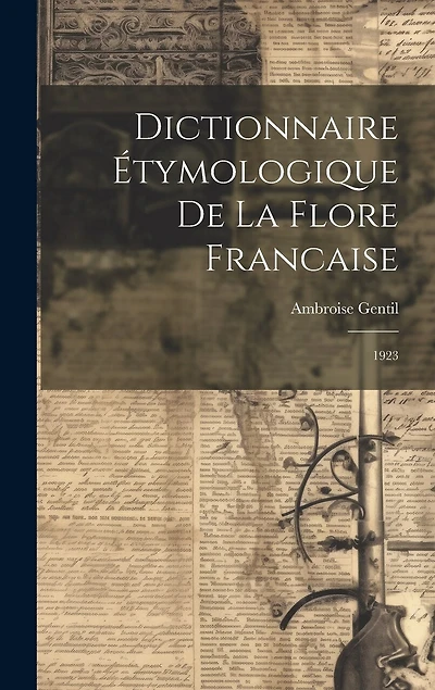 Dictionnaire étymologique de la flore francaise: 1923