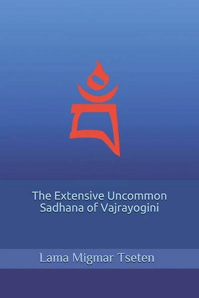 The Extensive Uncommon Sadhana of Vajrayogini