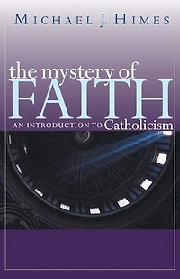 The Mystery Of Faith: An Introduction To Catholicism