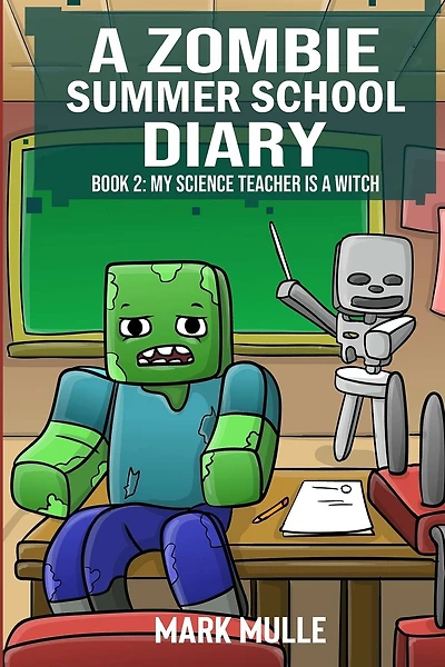 A Zombie Summer School Diaries Book 2: My Science Teacher is a Witch