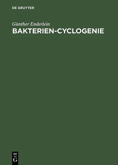 Bakterien-Cyclogenie: Prolegomena Zu Untersuchungen Über Bau, Geschlechtliche Und Ungeschlechtliche Fortpflanzung Und Entwicklung Der Bakterien
