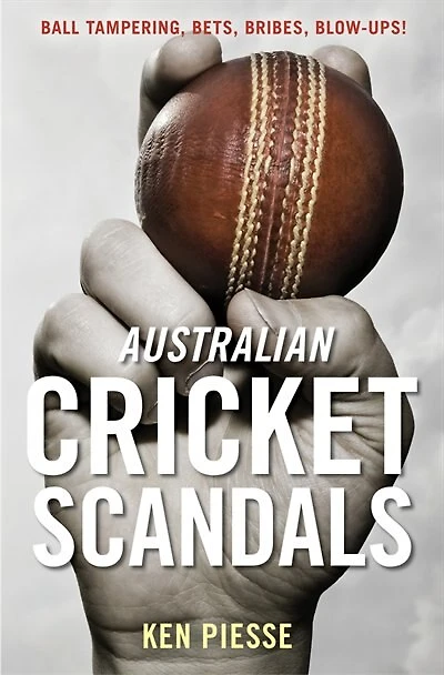 Australian Cricket Scandals: Ball Tampering, Bets, Bribes, Blow-ups!