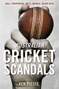 Australian Cricket Scandals: Ball Tampering, Bets, Bribes, Blow-ups!